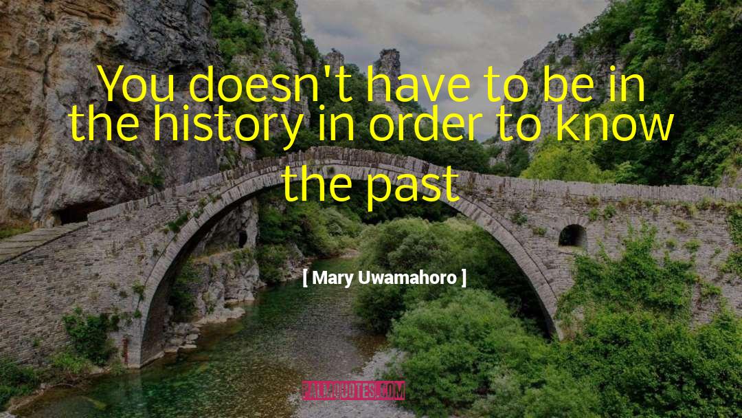 Mary Uwamahoro Quotes: You doesn't have to be