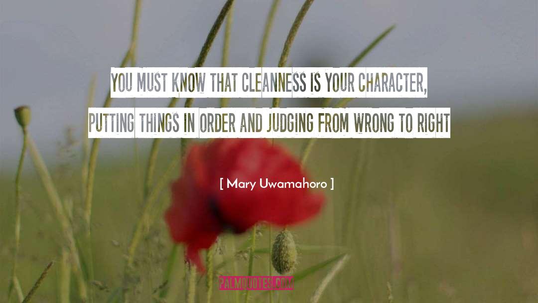 Mary Uwamahoro Quotes: You must know that cleanness