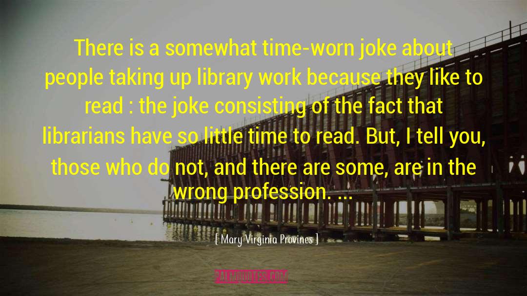 Mary Virginia Provines Quotes: There is a somewhat time-worn