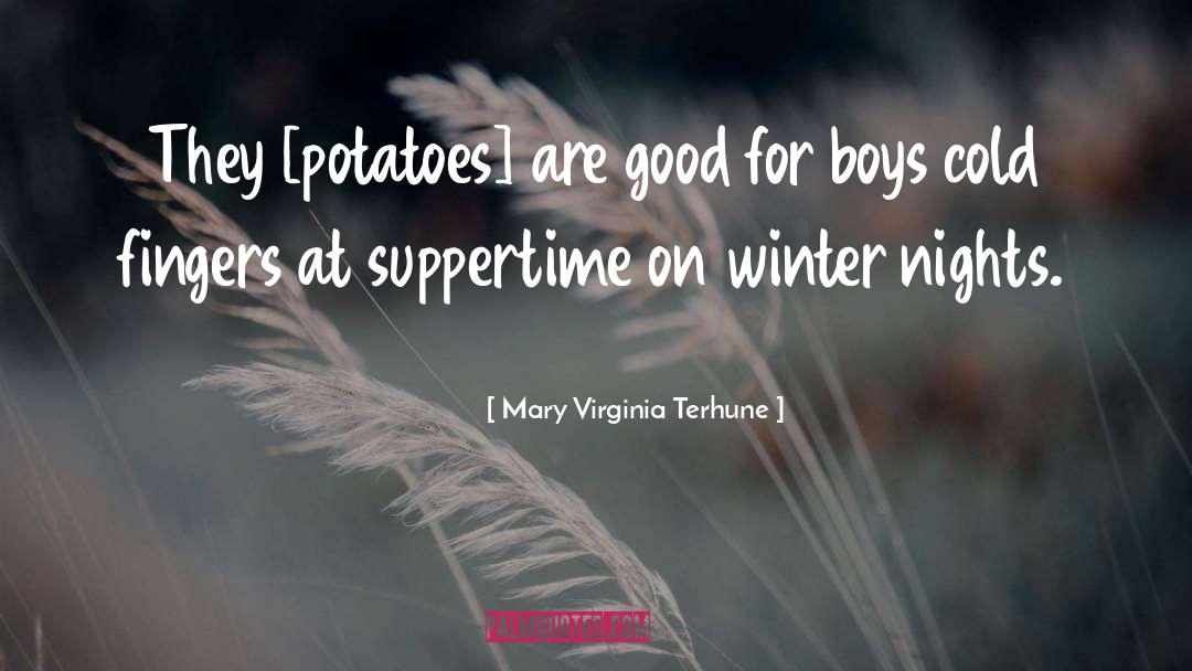 Mary Virginia Terhune Quotes: They [potatoes] are good for
