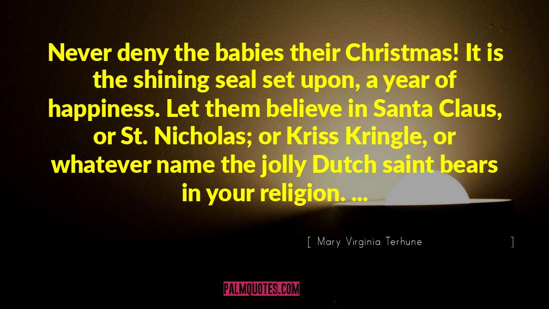 Mary Virginia Terhune Quotes: Never deny the babies their