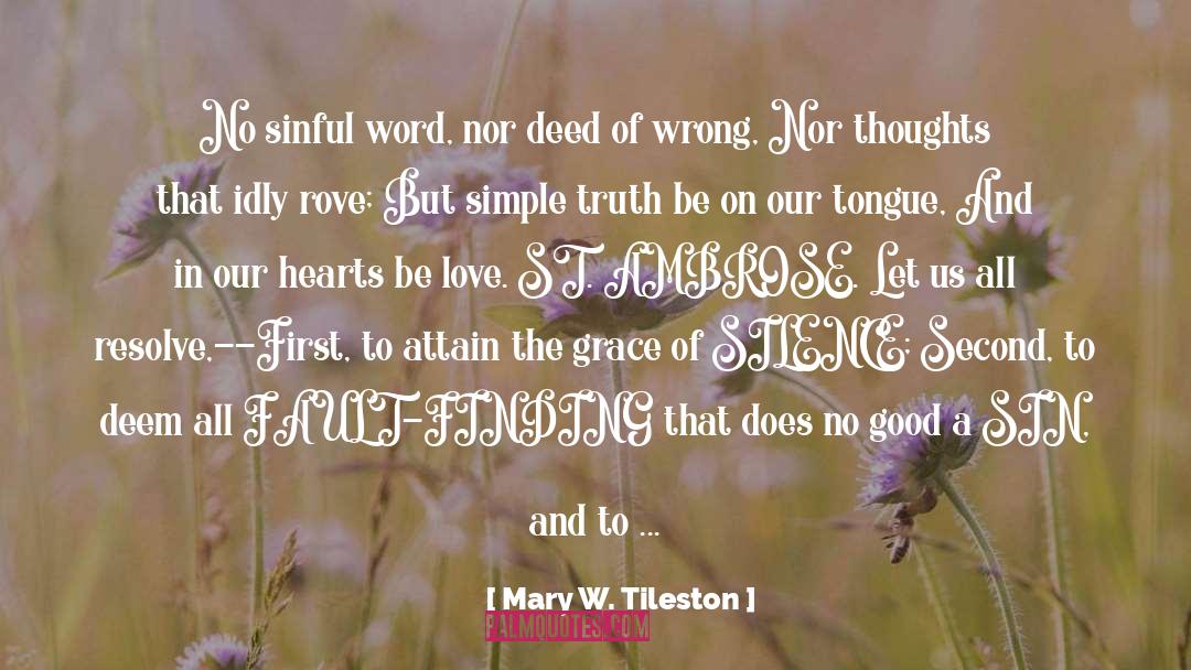 Mary W. Tileston Quotes: No sinful word, nor deed