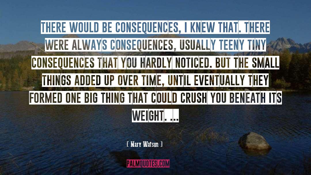 Mary Watson Quotes: There would be consequences, I