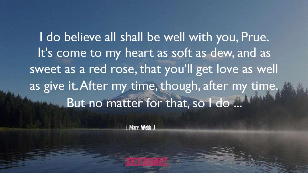Mary Webb Quotes: I do believe all shall