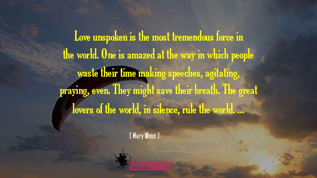 Mary Webb Quotes: Love unspoken is the most