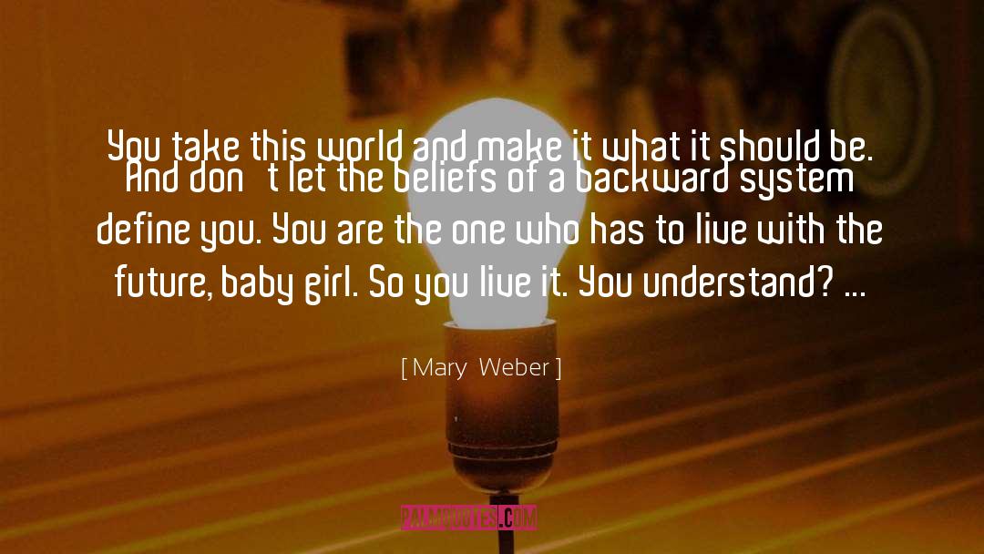 Mary Weber Quotes: You take this world and