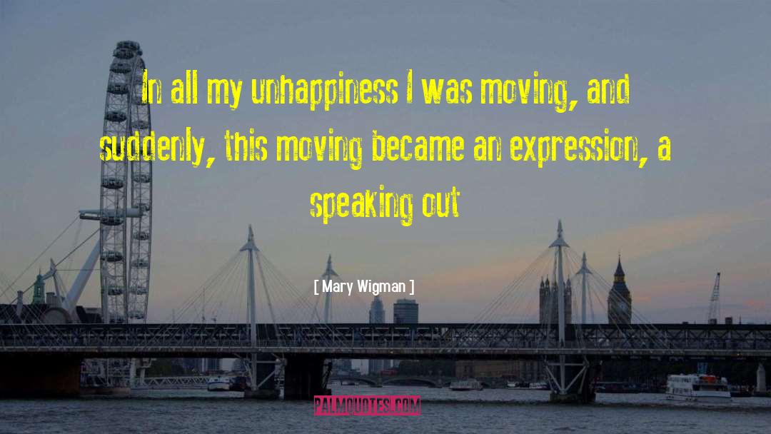 Mary Wigman Quotes: In all my unhappiness I