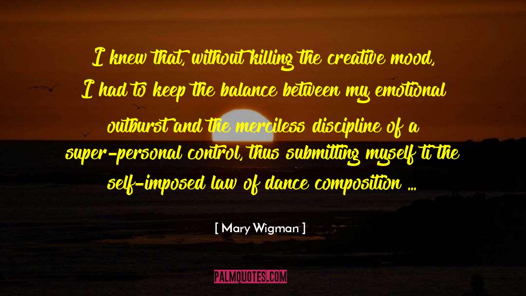 Mary Wigman Quotes: I knew that, without killing