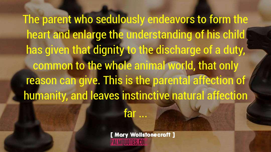 Mary Wollstonecraft Quotes: The parent who sedulously endeavors