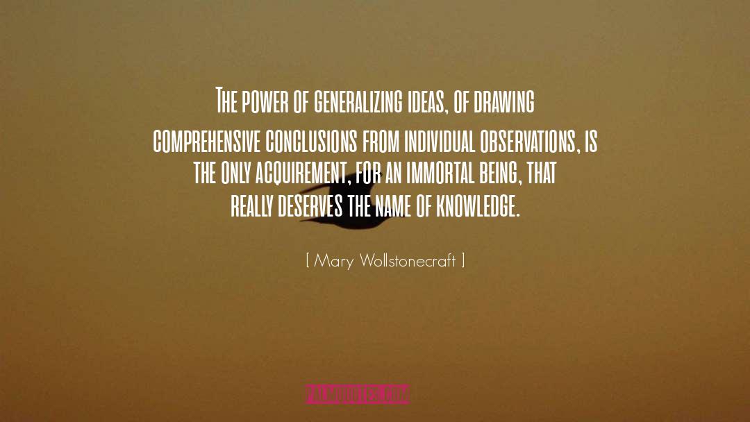 Mary Wollstonecraft Quotes: The power of generalizing ideas,
