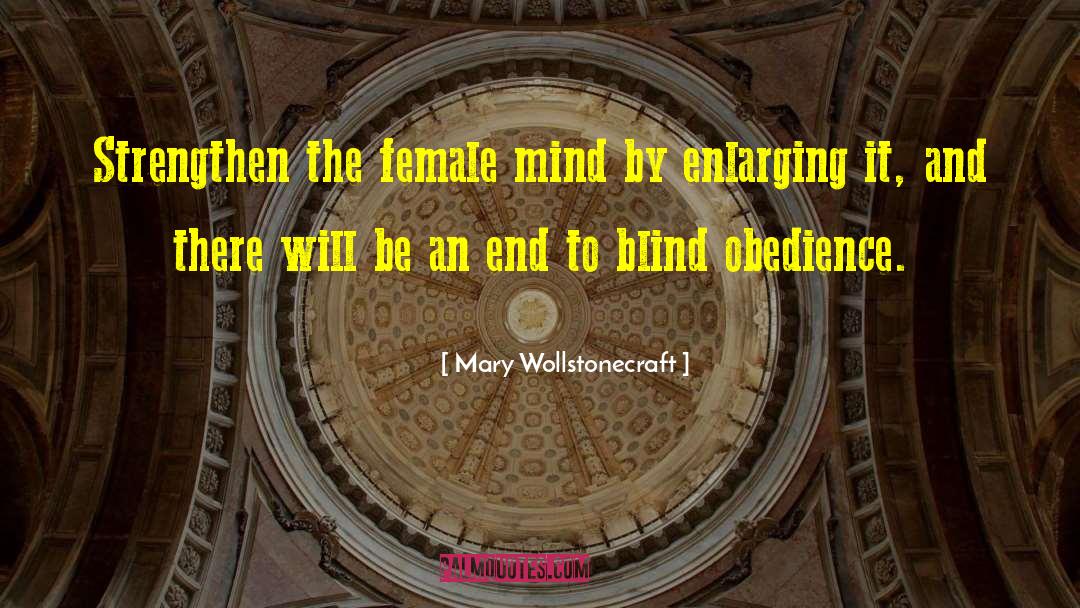 Mary Wollstonecraft Quotes: Strengthen the female mind by