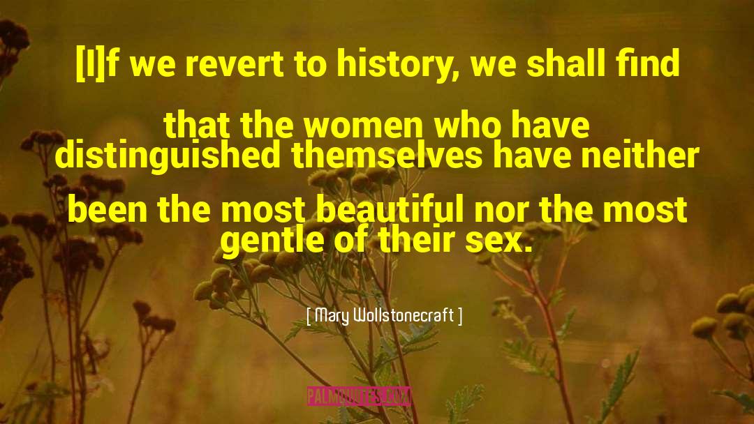 Mary Wollstonecraft Quotes: [I]f we revert to history,