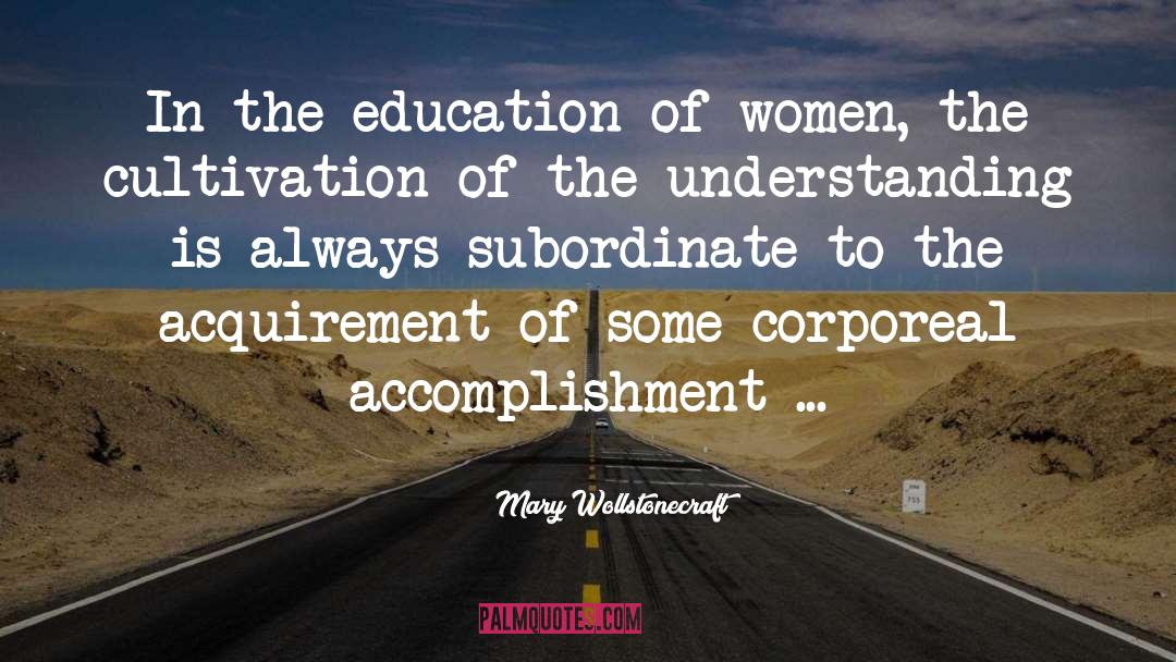 Mary Wollstonecraft Quotes: In the education of women,