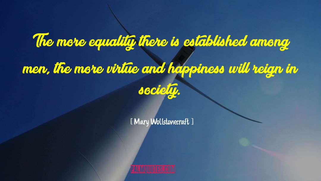 Mary Wollstonecraft Quotes: The more equality there is