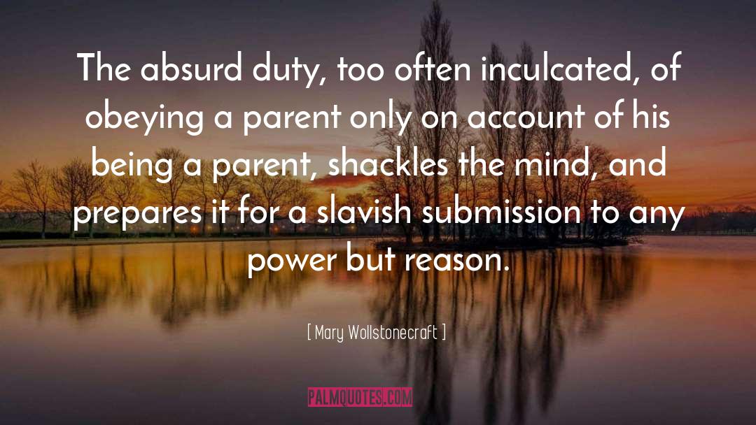 Mary Wollstonecraft Quotes: The absurd duty, too often