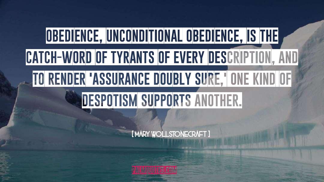 Mary Wollstonecraft Quotes: Obedience, unconditional obedience, is the