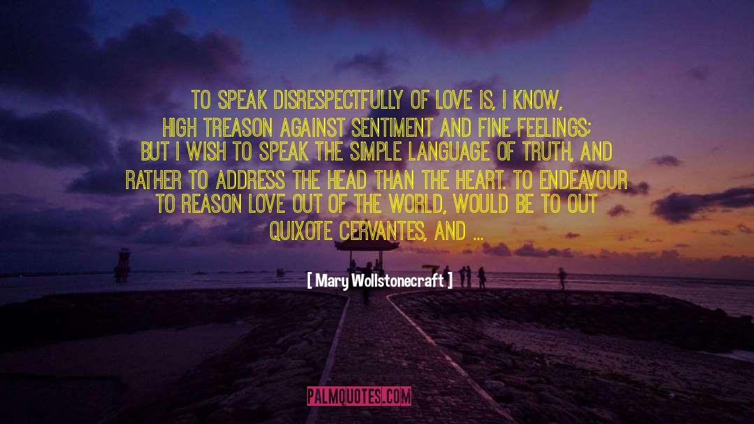 Mary Wollstonecraft Quotes: To speak disrespectfully of love