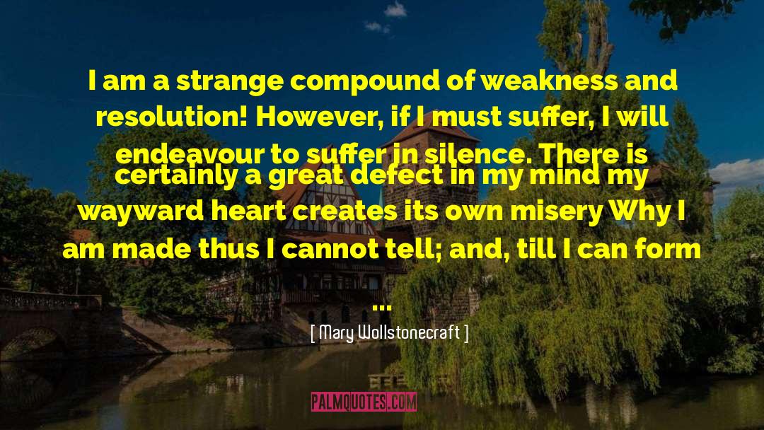 Mary Wollstonecraft Quotes: I am a strange compound