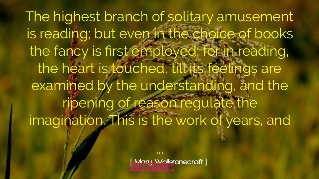 Mary Wollstonecraft Quotes: The highest branch of solitary