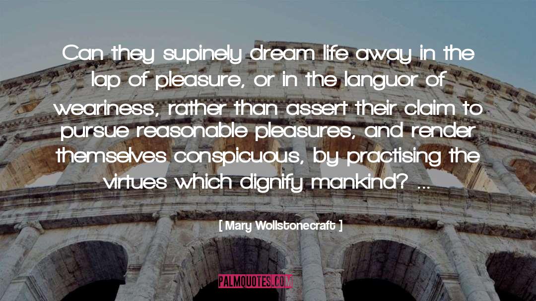 Mary Wollstonecraft Quotes: Can they supinely dream life
