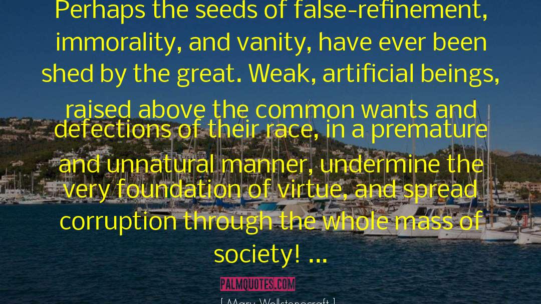Mary Wollstonecraft Quotes: Perhaps the seeds of false-refinement,
