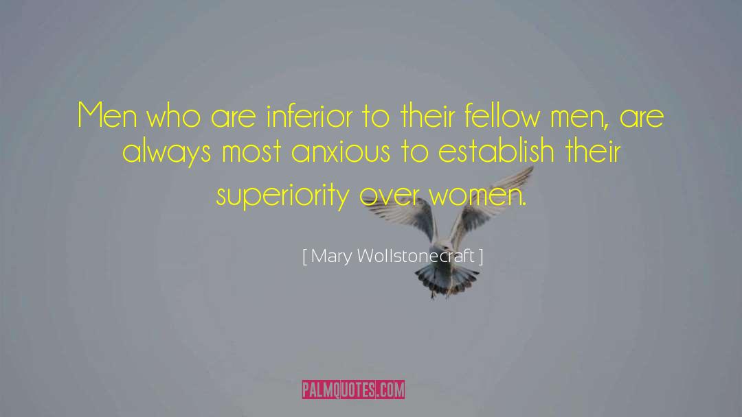 Mary Wollstonecraft Quotes: Men who are inferior to