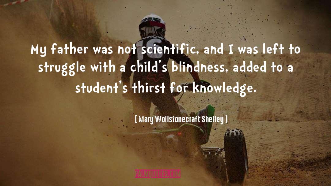 Mary Wollstonecraft Shelley Quotes: My father was not scientific,