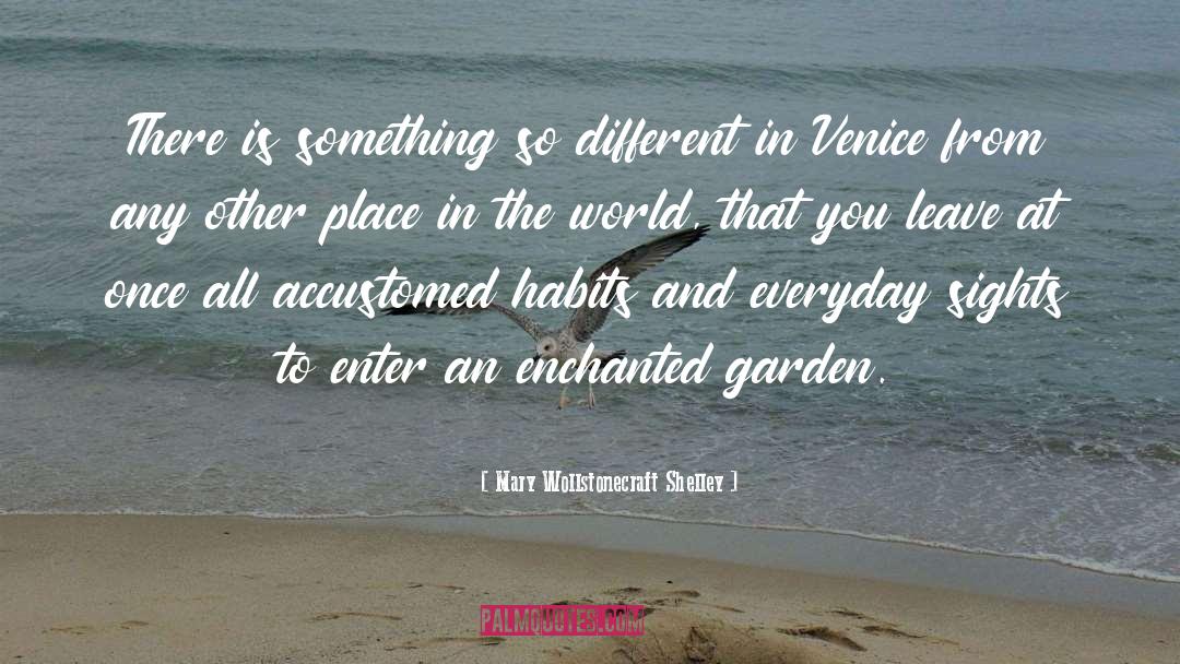 Mary Wollstonecraft Shelley Quotes: There is something so different