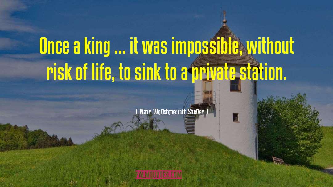 Mary Wollstonecraft Shelley Quotes: Once a king ... it