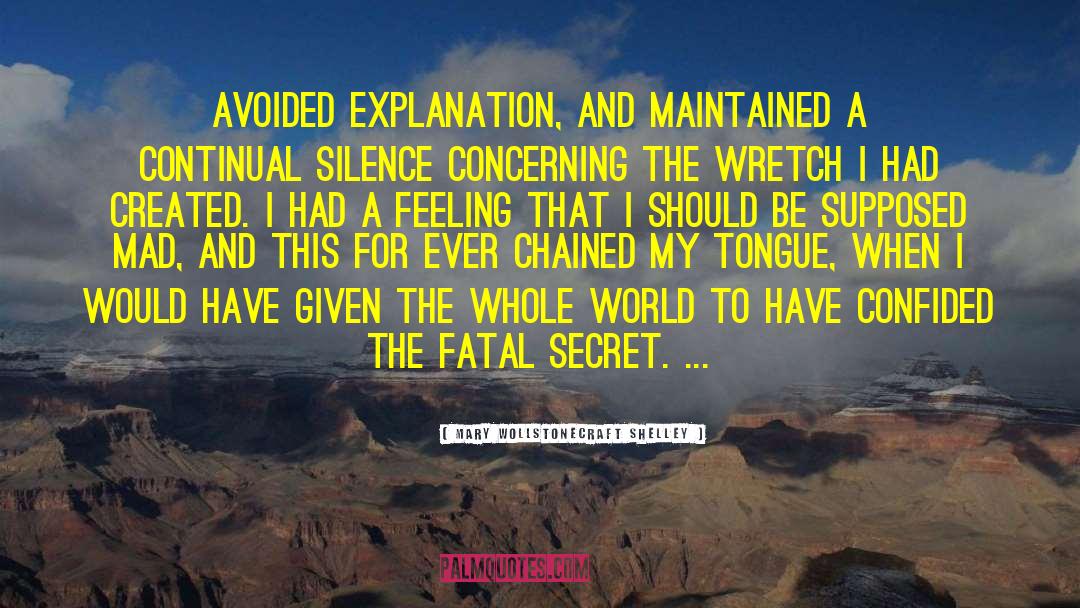 Mary Wollstonecraft Shelley Quotes: avoided explanation, and maintained a