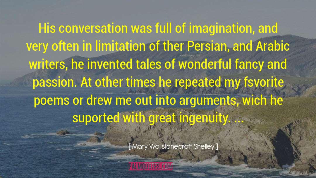 Mary Wollstonecraft Shelley Quotes: His conversation was full of