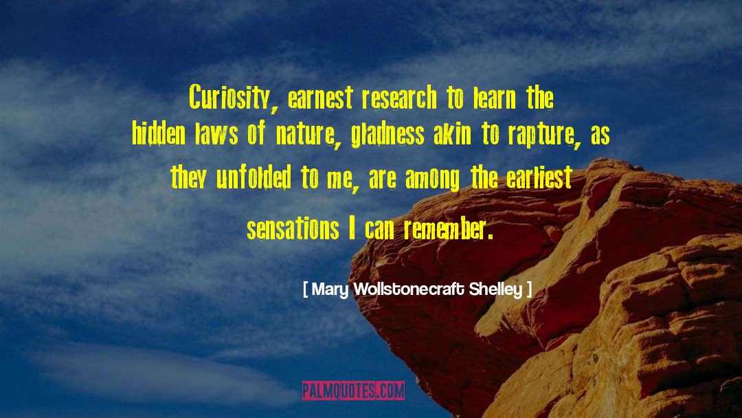 Mary Wollstonecraft Shelley Quotes: Curiosity, earnest research to learn