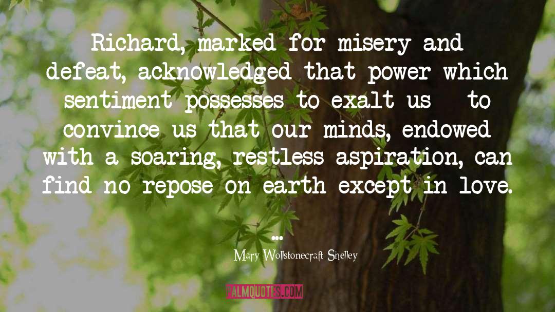 Mary Wollstonecraft Shelley Quotes: Richard, marked for misery and
