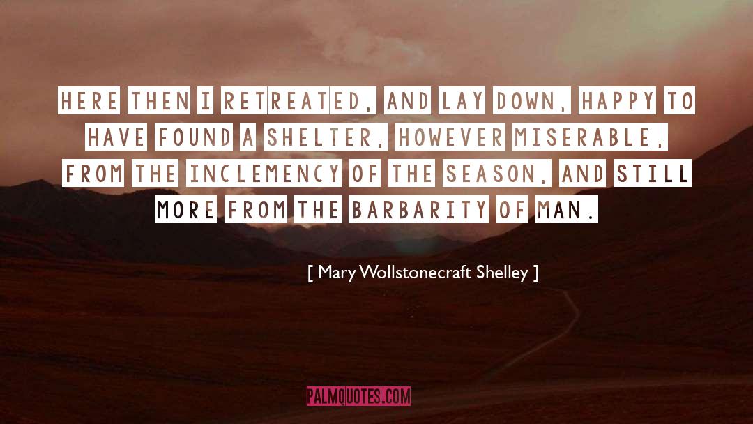 Mary Wollstonecraft Shelley Quotes: Here then I retreated, and