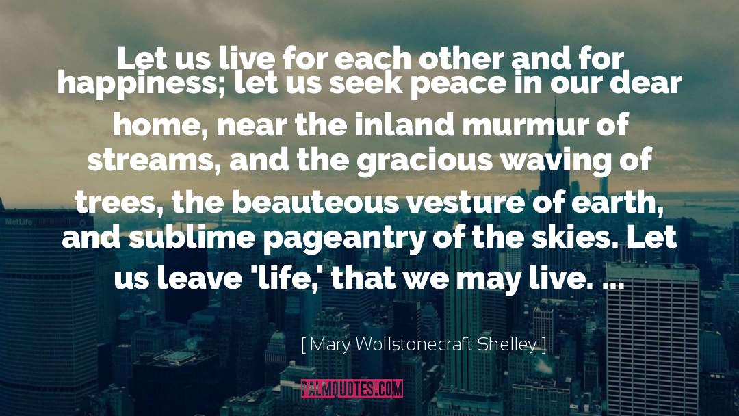 Mary Wollstonecraft Shelley Quotes: Let us live for each