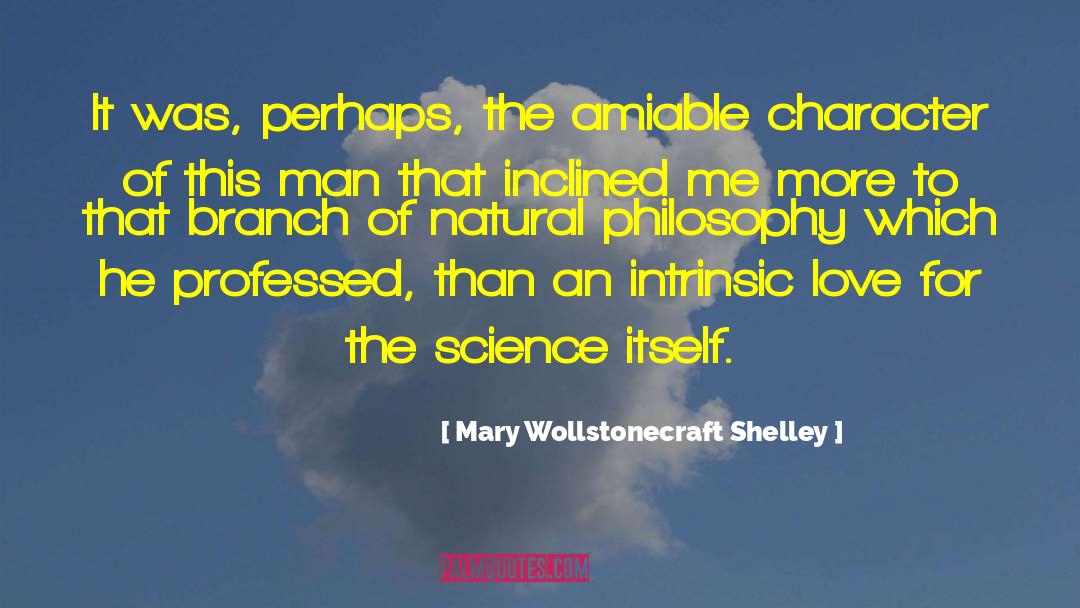 Mary Wollstonecraft Shelley Quotes: It was, perhaps, the amiable