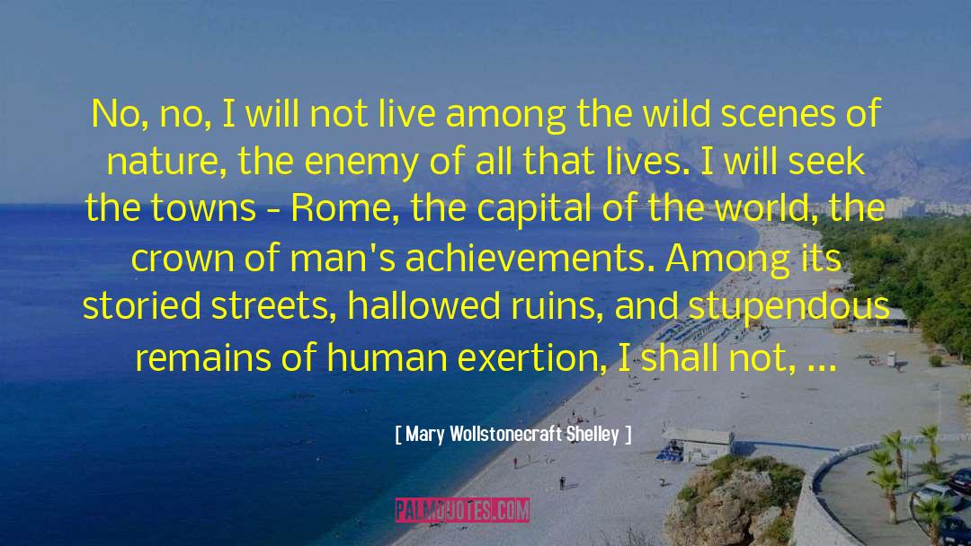 Mary Wollstonecraft Shelley Quotes: No, no, I will not