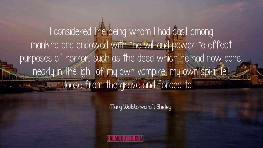 Mary Wollstonecraft Shelley Quotes: I considered the being whom