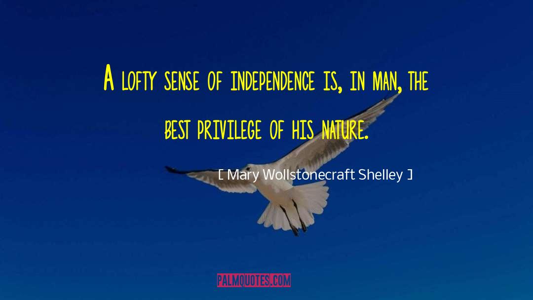 Mary Wollstonecraft Shelley Quotes: A lofty sense of independence