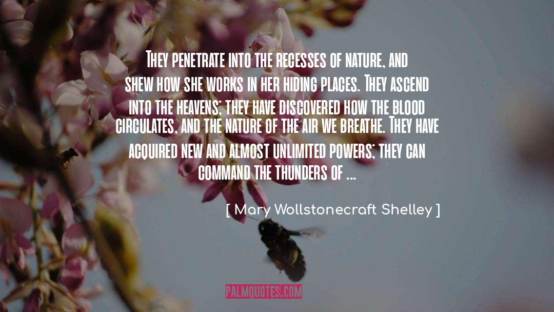 Mary Wollstonecraft Shelley Quotes: They penetrate into the recesses