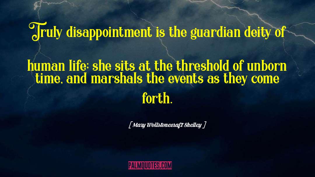 Mary Wollstonecraft Shelley Quotes: Truly disappointment is the guardian