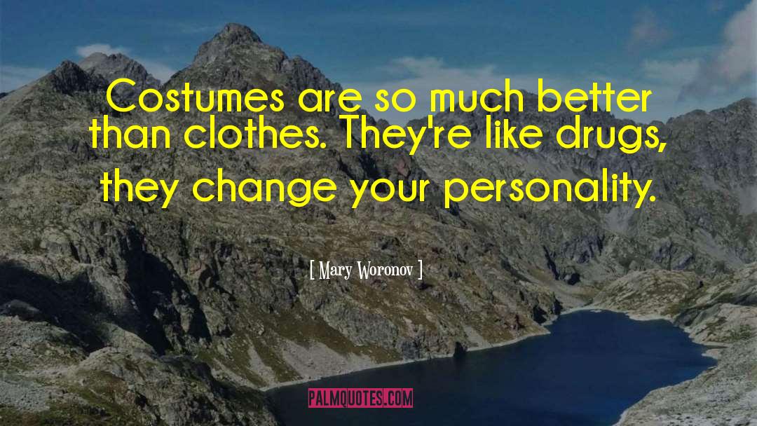 Mary Woronov Quotes: Costumes are so much better
