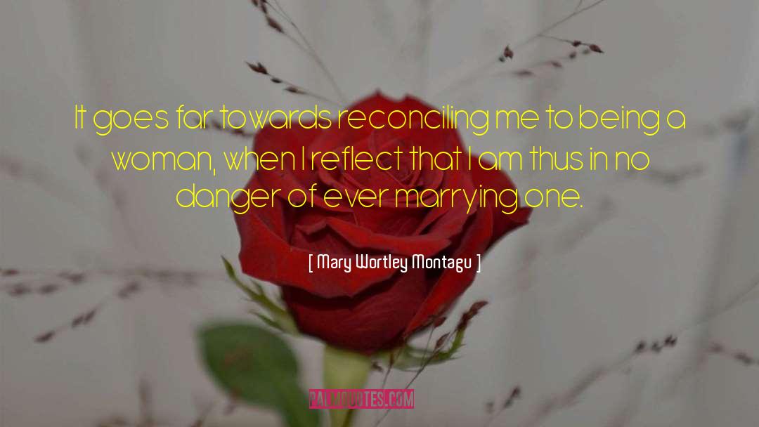 Mary Wortley Montagu Quotes: It goes far towards reconciling