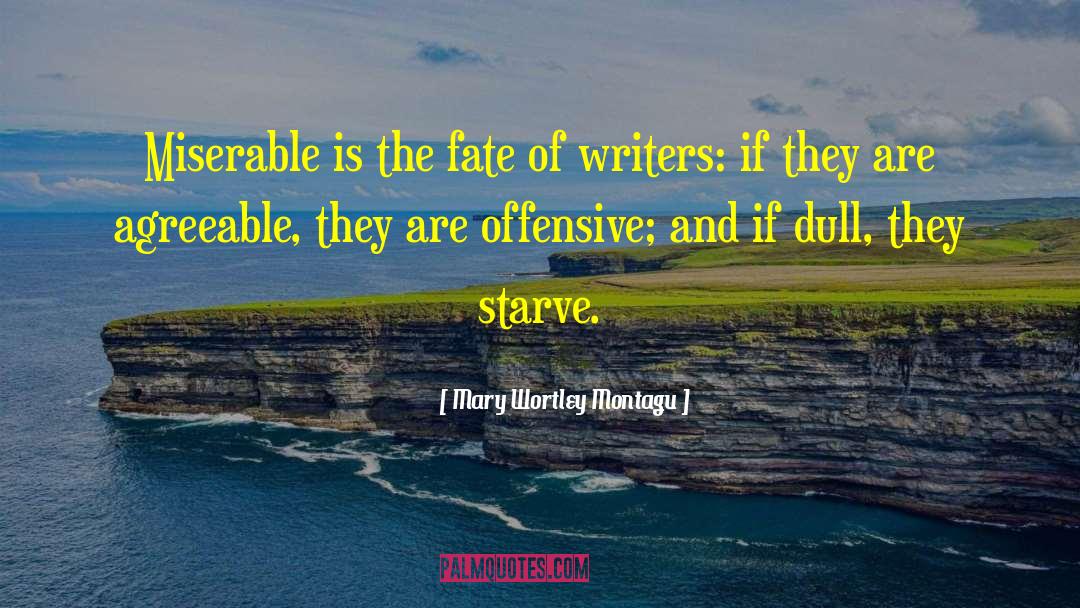 Mary Wortley Montagu Quotes: Miserable is the fate of