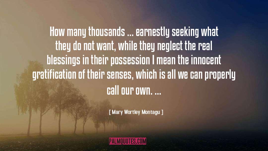 Mary Wortley Montagu Quotes: How many thousands ... earnestly