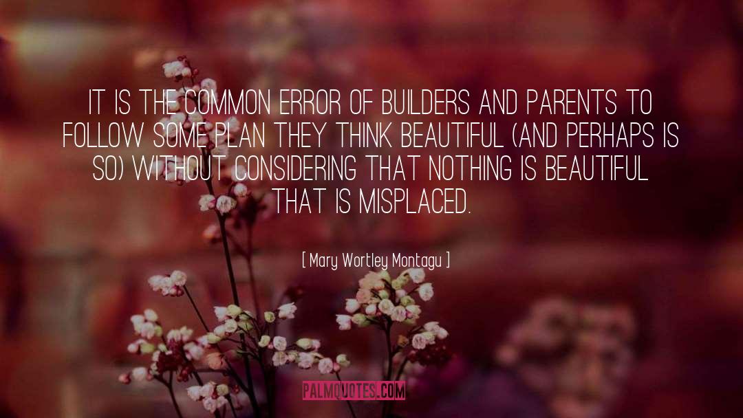 Mary Wortley Montagu Quotes: It is the common error