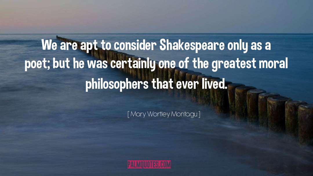 Mary Wortley Montagu Quotes: We are apt to consider