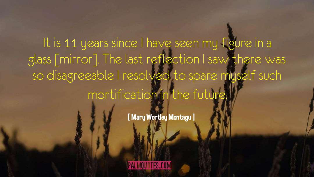 Mary Wortley Montagu Quotes: It is 11 years since