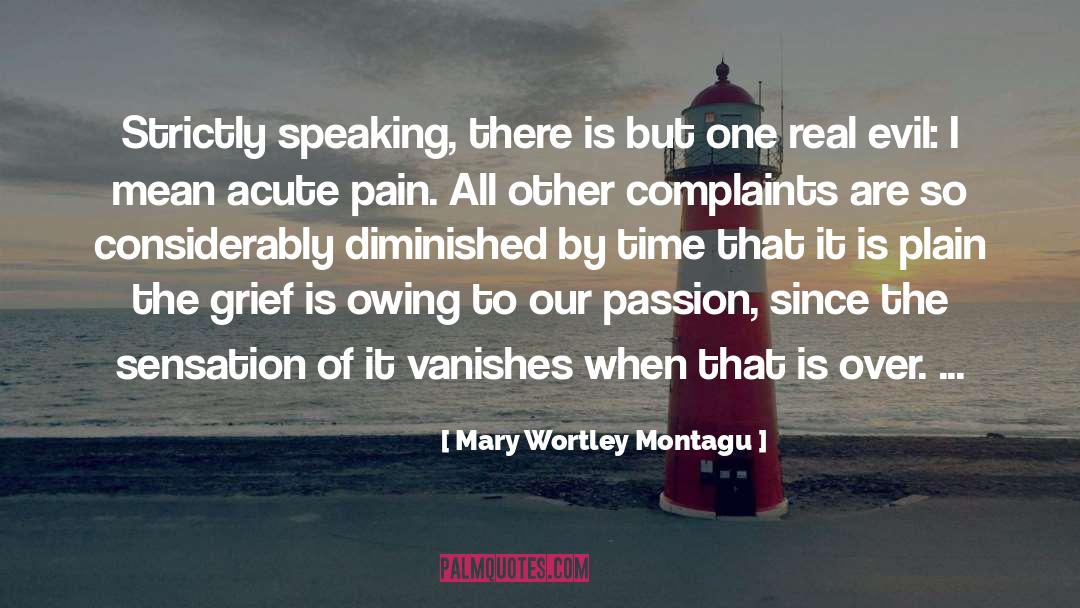 Mary Wortley Montagu Quotes: Strictly speaking, there is but