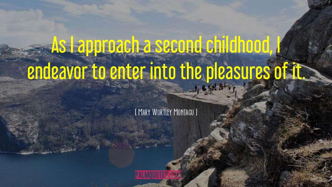 Mary Wortley Montagu Quotes: As I approach a second